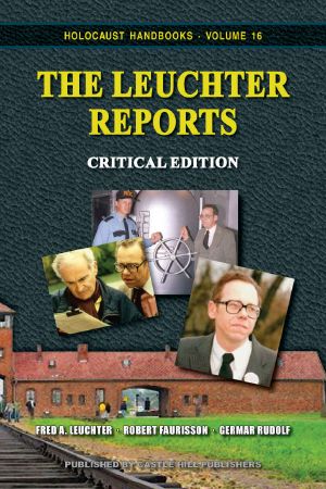 [Holocaust Handbook 16] • The Leuchter Reports · Critical Edition